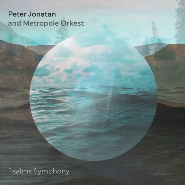 Peter Jonatan und das Metropole Orkest: Eine himmlische Fusion aus Klassik und Jazz in „Psalms Symphony“ (Audio) [ Klassik | Jazz | Cinematic ]