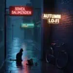 Soheil Salimzadeh veröffentlicht musikalisches Meisterwerk: Autumn Lo-Fi (Musikplaylist) [ Lo-Fi Jazz | Electro ]