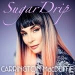 Carrington MacDuffie hängt den Pop an den Zuckertropf: „Sugar Drip“ zwischen Rausch, Rebellion und Eigensinn (Musikplaylist) [Indie Pop | Alternative Pop | Electronic Americana]